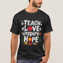 teach love inspire Hope cool teeshirt 2024 T-Shirt