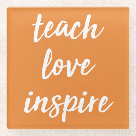 Teach Love Inspire | Inspirerend zin Glazen Onderzetter (Voorkant)