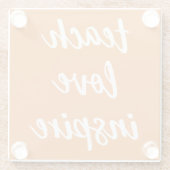 Teach Love Inspire | Inspirerend zin Glazen Onderzetter (Achterkant)