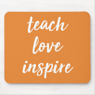 Teach Love Inspire Inspirerend zin Muismat