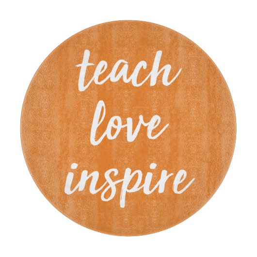 Teach Love Inspire | Inspirerend zin Snijplank (Voorkant)