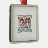 Teach Love Inspire Metalen Ornament (Rechts)