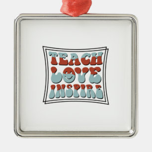 Teach Love Inspire Metalen Ornament
