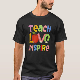 Teach Love Inspire Quote Teacher Cool Teach Love I T-shirt