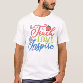 Teach Love Inspire T-shirt (Voorkant)