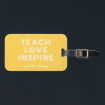 Teach Love Inspire Teacher Appreciation Day Bagagelabel<br><div class="desc">Leer liefde inspireren Leraar Waarderingsdag Bagagelabel</div>