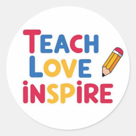 Teach Love Inspire Teacher Appreciation Ronde Sticker
