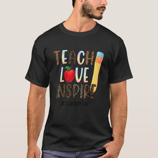 Teach Love Inspire Teacher Life T-shirt (Voorkant)