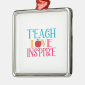 Teach Love Inspire Teacher Metalen Ornament (Links)