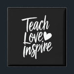 Teach Love Inspire Teacher's Day Gift Teacher Life Magneet<br><div class="desc">Teach Love Inspire Teacher's Day Gift Teacher Life</div>
