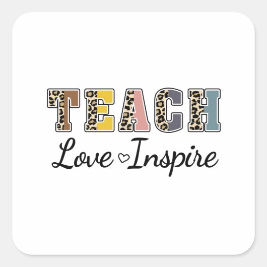 Teach, Love, Inspire Vierkante Sticker (Voorkant)