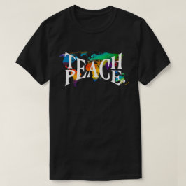 Teach Peace Tie Dye 🌎 World Tolerance Love T-shirt