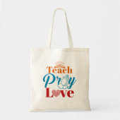 Teach Pray Love Christelijk katholieke leraar Fait Tote Bag (Voorkant)