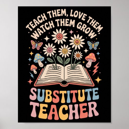 Teach Them Love Them Watch Them Grow Substitute Te Poster (Voorkant)