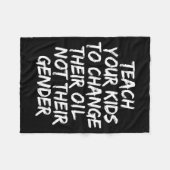 Teach Your Kids To Change Their Oil Not Their Gend Fleece Deken (Voorkant (Horizontaal))