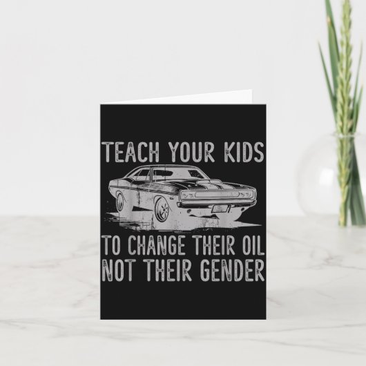 Teach Your Kids To Change Their Oil Not Their Gend Kaart (Voorkant)