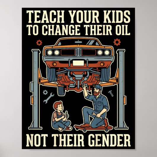 Teach Your Kids To Change Their Oil Not Their Gend Poster (Voorkant)