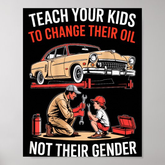 Teach Your Kids To Change Their Oil Not Their Gend Poster (Voorkant)