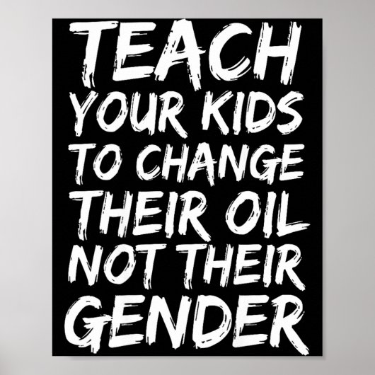 Teach Your Kids To Change Their Oil Not Their Gend Poster (Voorkant)