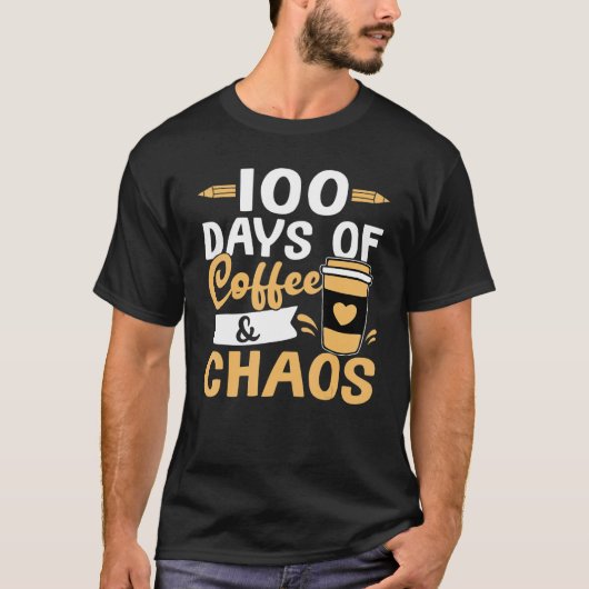 Teacher 100 Days of Coffee & Chaos T-shirt (Voorkant)