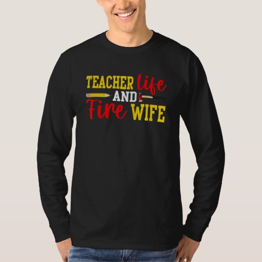 Teacher And Firefighter Wife Funny Womens Fire Wif T-shirt (Voorkant)