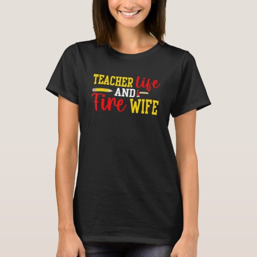 Teacher And Firefighter Wife Funny Womens Fire Wif T-shirt (Voorkant)