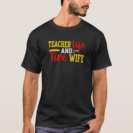 Teacher And Firefighter Wife Funny Womens Fire Wif T-shirt (Voorkant)