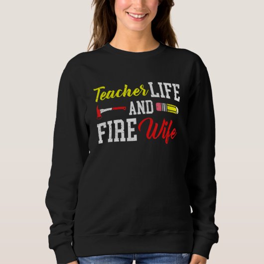 Teacher And Firefighter Wife Teacher Funny Life Fi Trui (Voorkant)