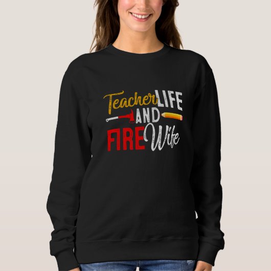 Teacher And Firefighter Wife Teacher Funny Life Fi Trui (Voorkant)