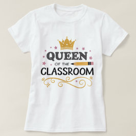 Teacher Appreciation Gift – Queen of the Classroom T-shirt