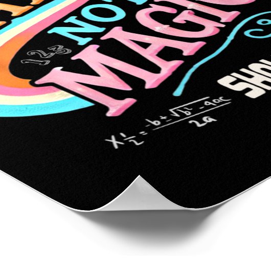 Teacher Back To School Do Math Not Magic Show Your Poster (Hoek)