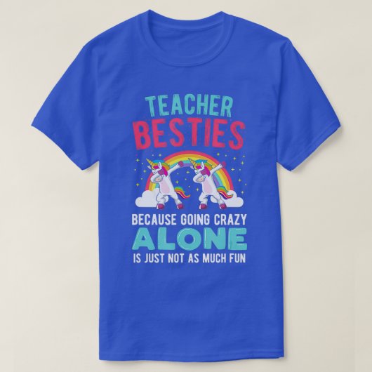 Teacher Besties Going Crazy Alone Teacher T-shirt (Design voorkant)