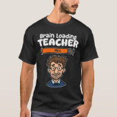 TEACHER - BRAIN LOADING T-SHIRT (Voorkant)