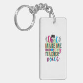 Teacher Do Not Make Me Use My Teacher Voice Sleutelhanger (Voorkant Links)