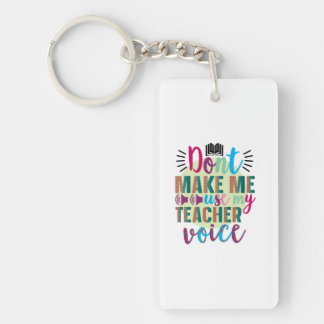 Teacher Do Not Make Me Use My Teacher Voice Sleutelhanger