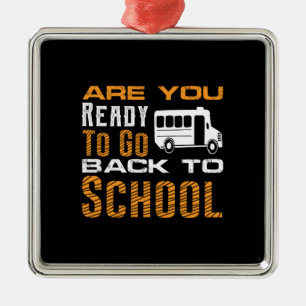 Teacher Gift Are You Ready To Go Back To School Metalen Ornament