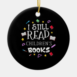 Teacher Gift I Still Read Childrens Books Keramisch Ornament