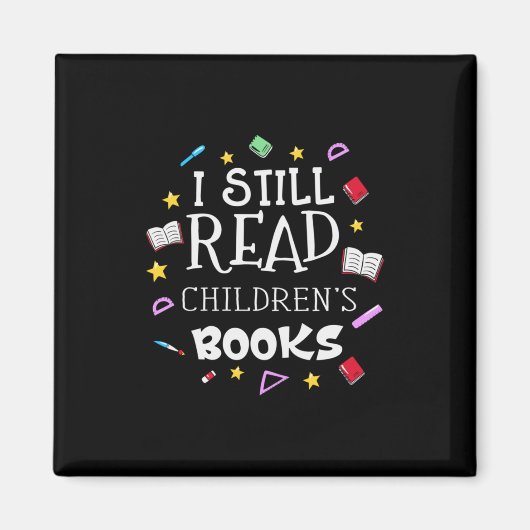 Teacher Gift I Still Read Childrens Books Magneet (Voorkant)