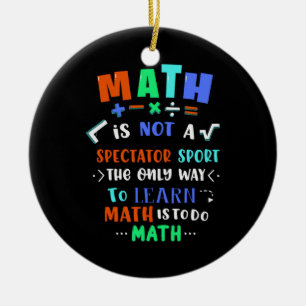 Teacher Gift Math Is Not Spectator Keramisch Ornament