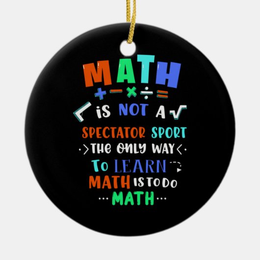 Teacher Gift Math Is Not Spectator Keramisch Ornament (Voorkant)