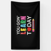 Teacher Gift You Wanna Learn Today Spandoek (Verticaal)