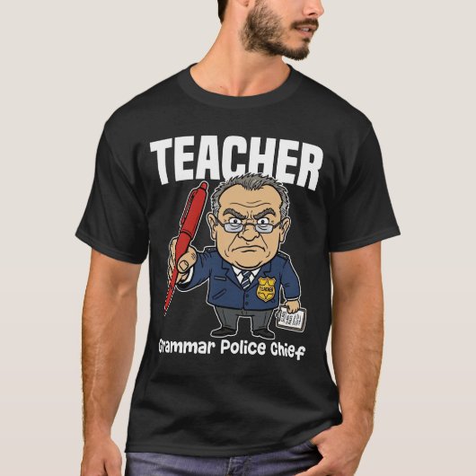 TEACHER - GRAMMAR POLICE CHIEF T-SHIRT (Voorkant)