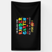 Teacher I Am Ready For Kindergarten Spandoek (Verticaal)