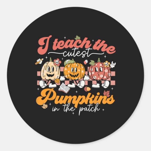 Teacher I Teach The Cutest Pumpkins In The Patch F Ronde Sticker (Voorkant)