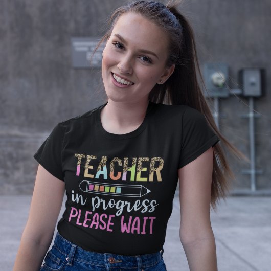 Teacher in Progress, Fun Future Teacher Gift T-shirt