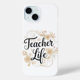 Teacher Life Floral Typography Design iPhone 15 Case