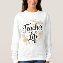 Teacher Life Floral Typography Design Trui