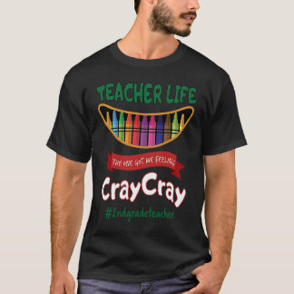 Teacher Life Got Me Feeling Cray Cray 2nd Grade Te T-shirt