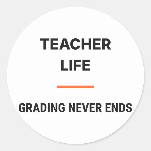 Teacher Life Grading Never Ends Sticker (Voorkant)