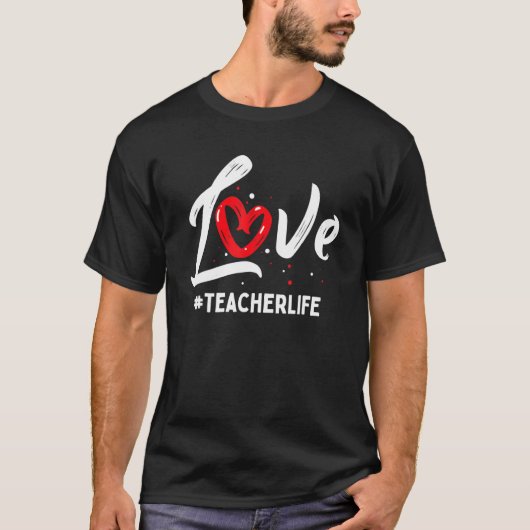 Teacher Life Love Cute Valentines Day Teacher Appr T-shirt (Voorkant)